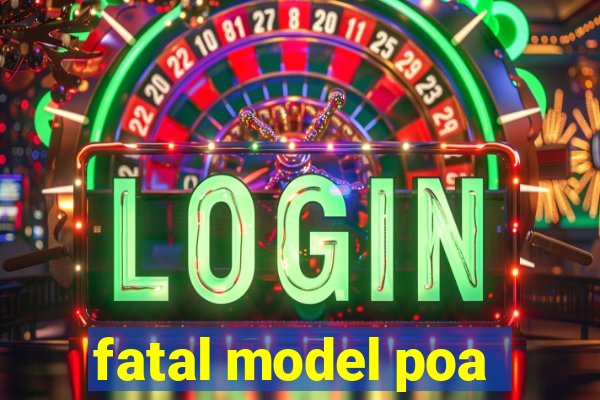 fatal model poa